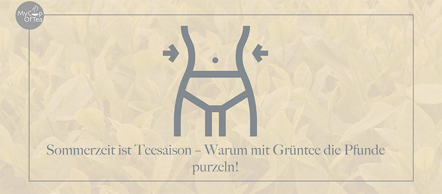 Sommerzeit ist Teesaison – Warum mit Grüntee die Pfunde purzeln!